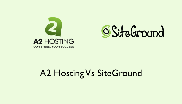 A2 Hosting Vs SiteGround