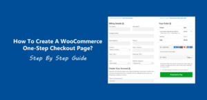 Create A WooCommerce One-Step Checkout Page