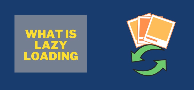 What Is Lazy Loading