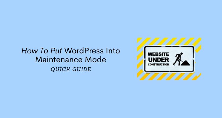 how to put wordpress into maintenance mode