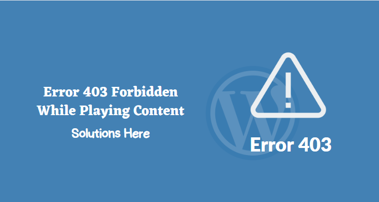 error playing content 403 forbidden