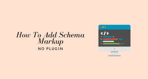 How To Add Schema Markup To WordPress Without Plugin