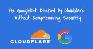 fix cloudflare blocked by Googlebot issue
